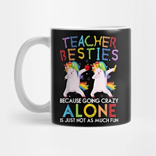 Teacher Besties Because Going Crazy Alone Is Not Fun Mug
